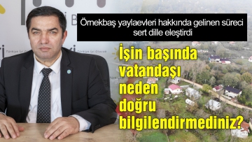 İşin başında vatandaşı neden doğru bilgilendirmediniz?