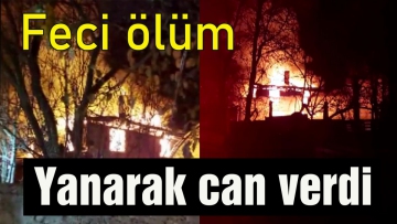 73 yaşında evinde yanarak öldü