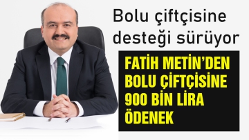 FATİH METİN'DEN BOLU ÇİFTÇİSİNE 900 BİN LİRA ÖDENEK