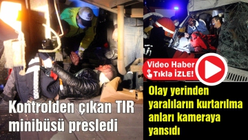 Kontrolden çıkan TIR minibüsü presledi