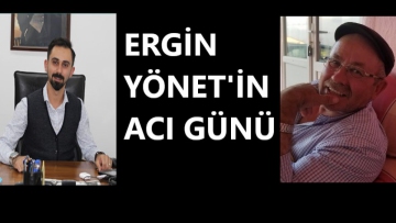 Ergin Yönet'in Acı Günü