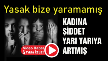 Kadına şiddet olayları yarı yarıya artmış!