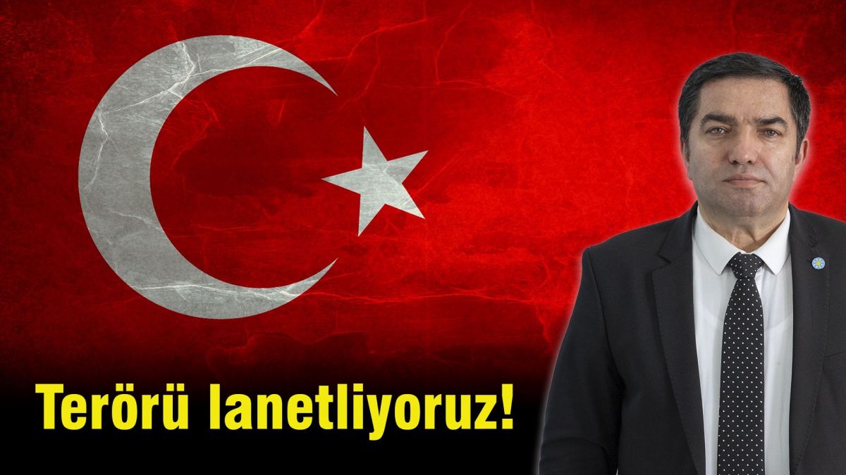 Terörü lanetliyoruz