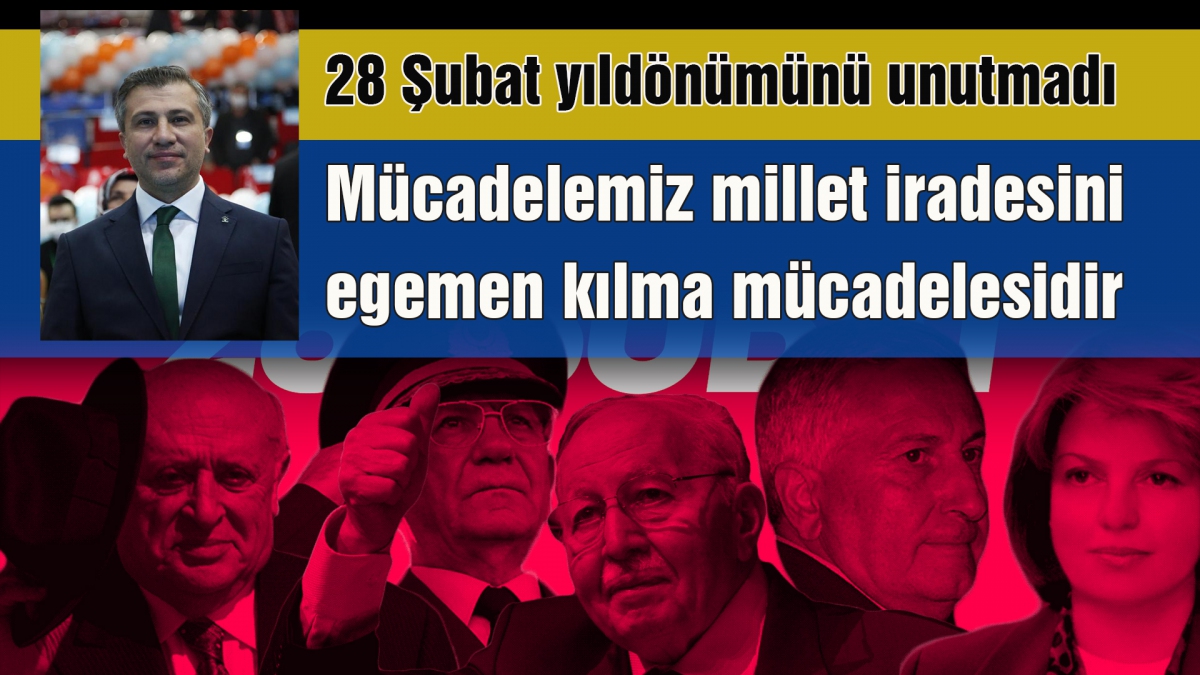 Mücadelemiz millet iradesini egemen kılma mücadelesidir