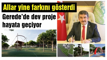 Gerede'de dev proje hayata geçiyor