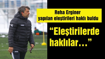 "Eleştirilerde haklılar…"
