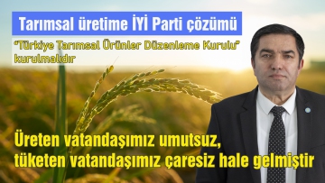 Üreten vatandaşımız umutsuz, tüketen vatandaşımız çaresiz hale gelmiştir