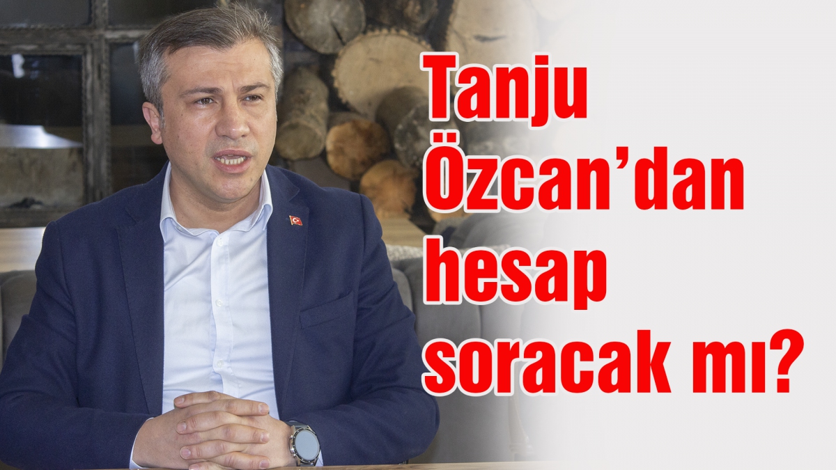 Tanju Özcan'dan hesap soracak mı?