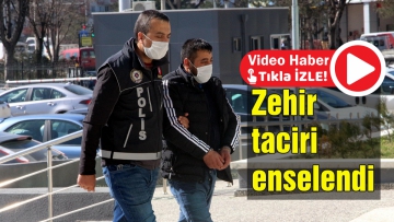 Zehir taciri enselendi