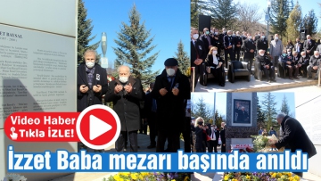 İzzet Baba mezarı başında anıldı