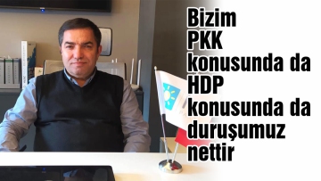 Bizim PKK konusunda da HDP konusunda da duruşumuz nettir