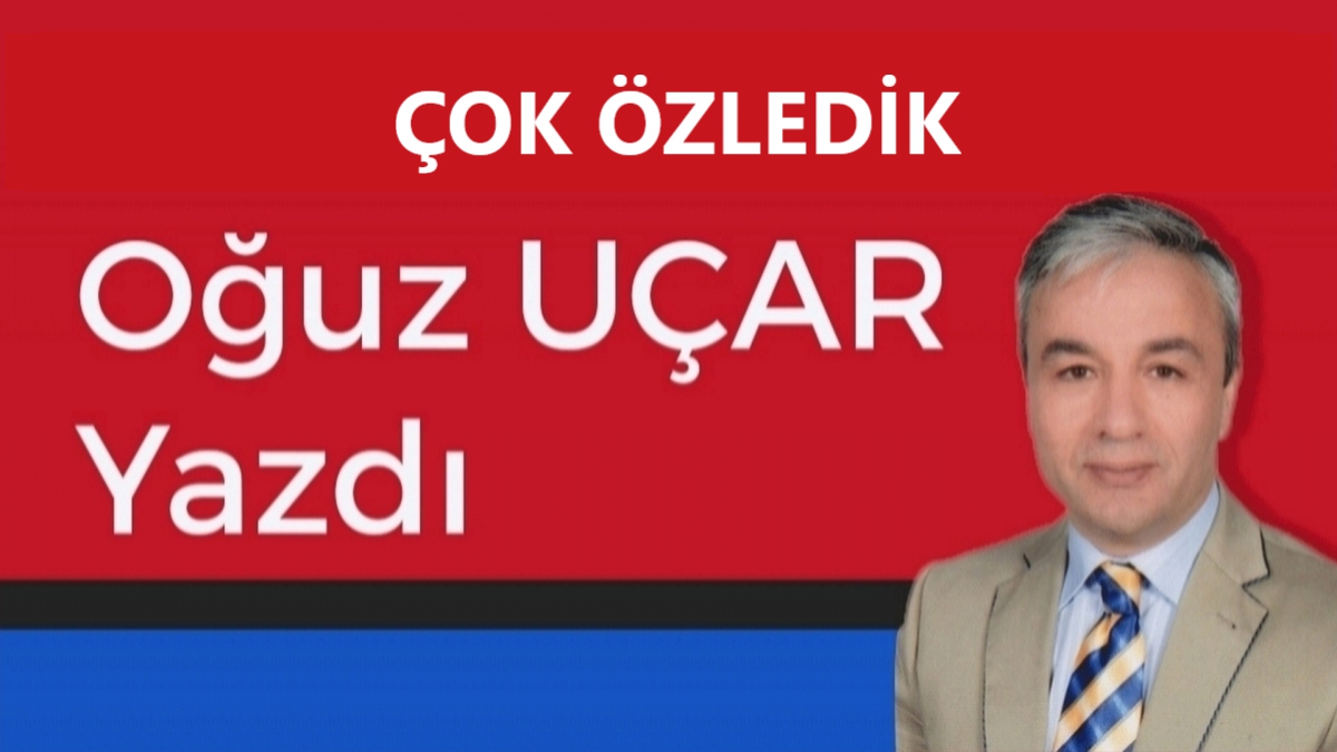 ÇOK ÖZLEDİK