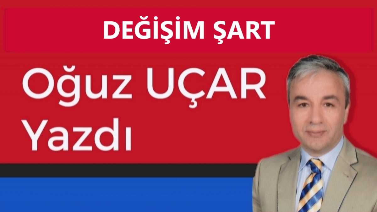 DEĞİŞİM ŞART