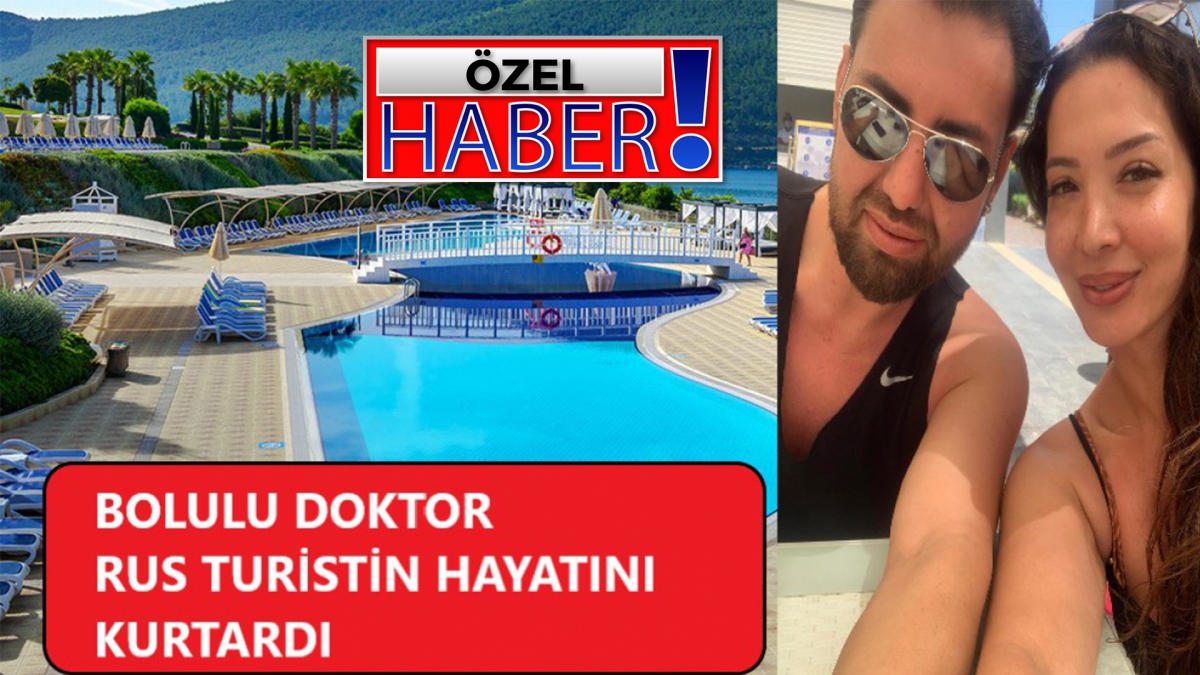 BOLULU DOKTOR RUS TURİSTİN HAYATINI KURTARDI