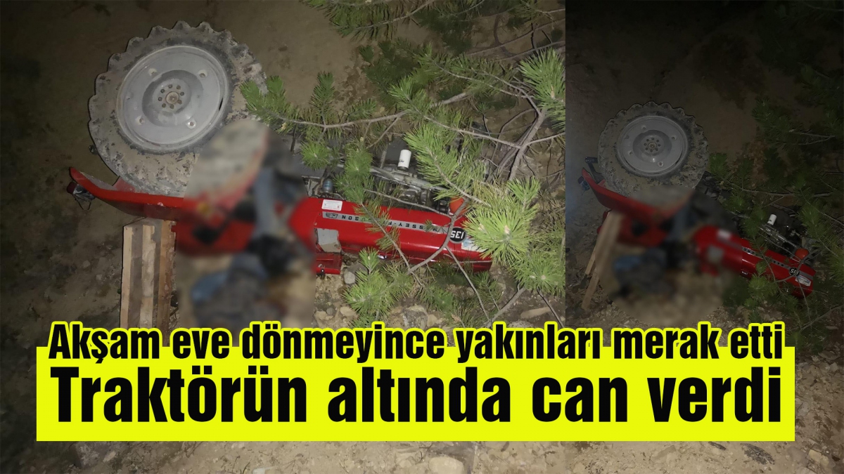 Traktörün altında can verdi