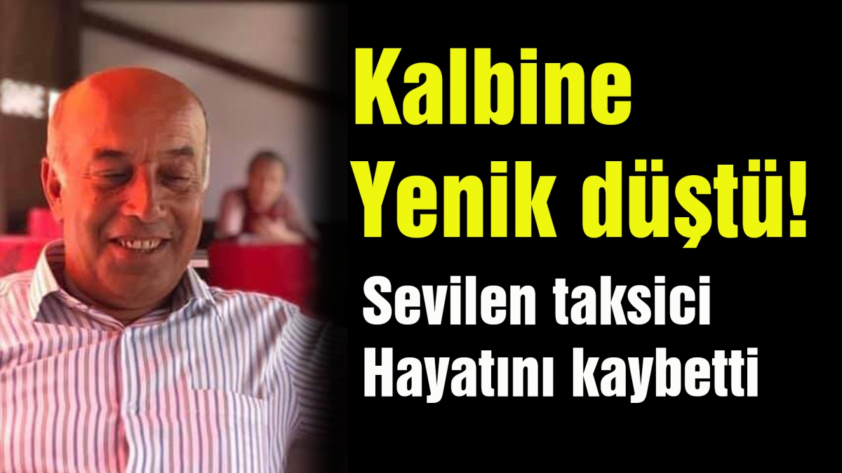 Sevilen taksici kalbine yenik düştü