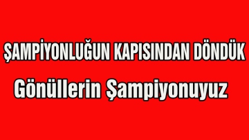 Şampiyonluğun kapısından döndük 