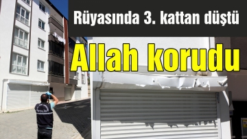 Rüya rüyasında 3. Kattan düştü
