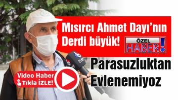 "Parasuzluktan evlenemiyoz"