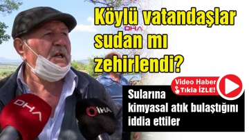 Köylü vatandaşlar sudan mı zehirlendi?