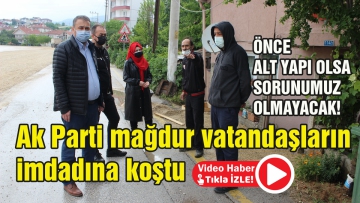 AK Parti mağdur vatandaşların imdadına koştu