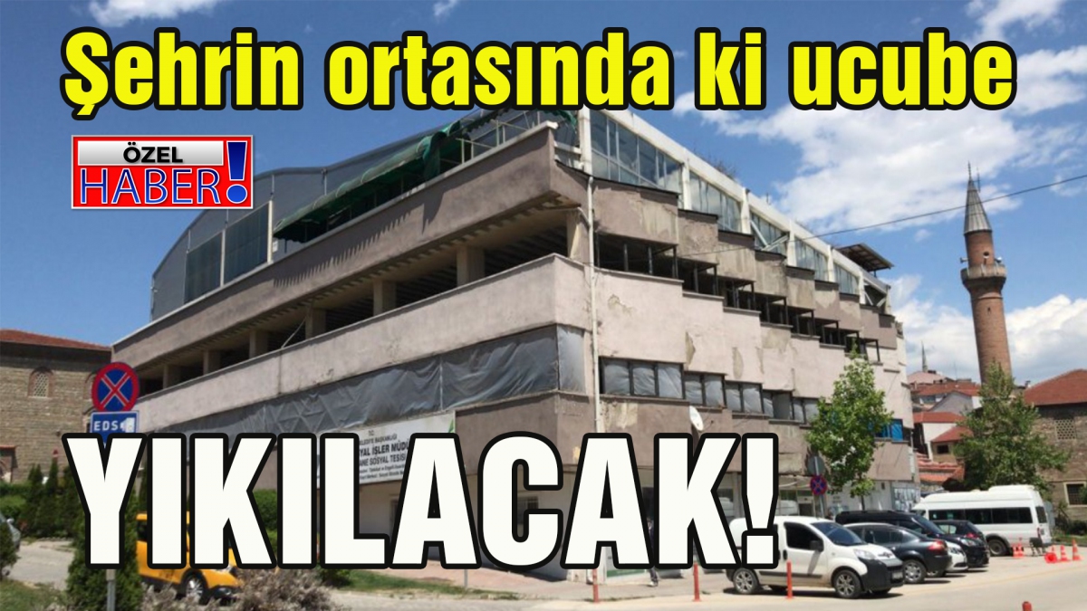 Şehrin ortasında ki ucube yıkılacak