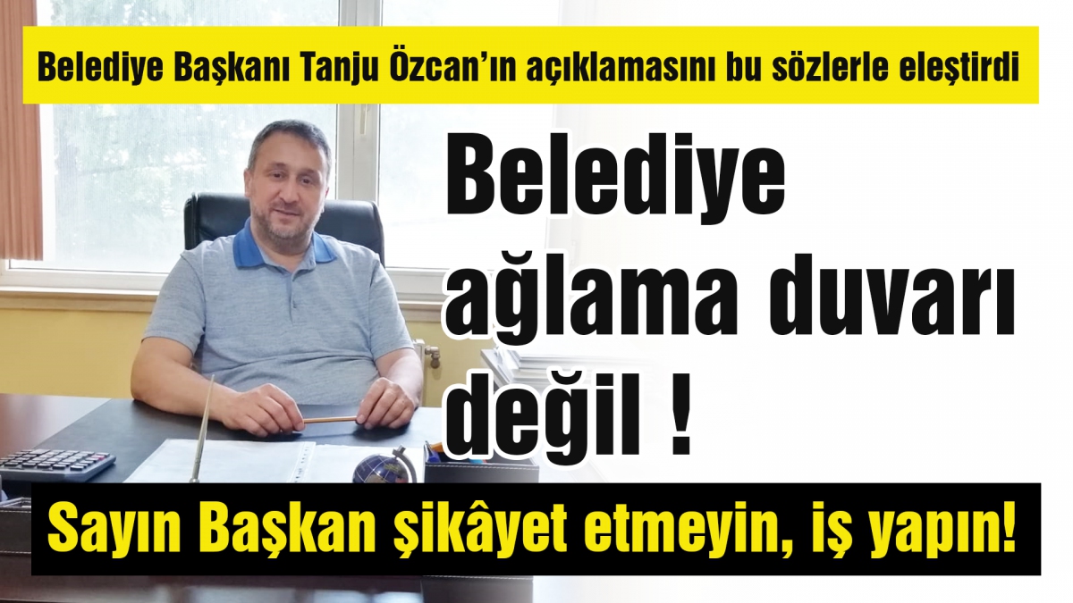 Belediye ağlama duvarı değil!