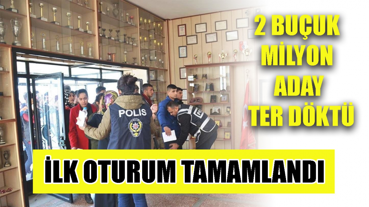 YKS'nin ilk oturumu sona erdi
