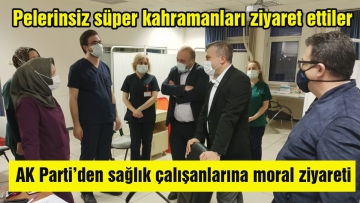 AK Parti İl Başkanı Suat Güner'den sağlık çalışanlarına moral ziyareti