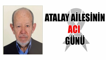 Atalay ailesinin acı günü  