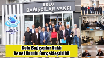 Bolu Bağışçılar Vakfı Genel Kurulu Gerçekleştirildi 