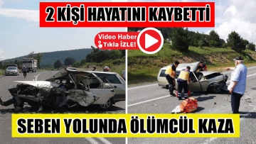 Seben yolunda ölümcül kaza  