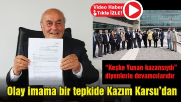 Olay imama bir tepkide Kazım Karsu'dan