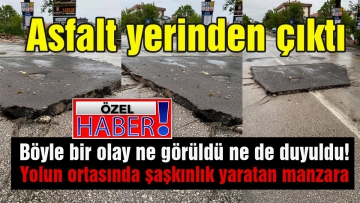 Asfalt yerinden çıktı