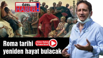 Roma tarihi yeniden hayat bulacak