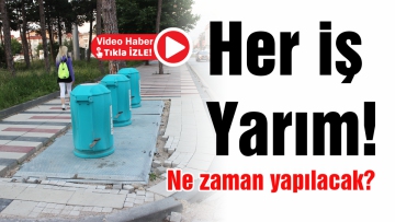 Her iş yarım!