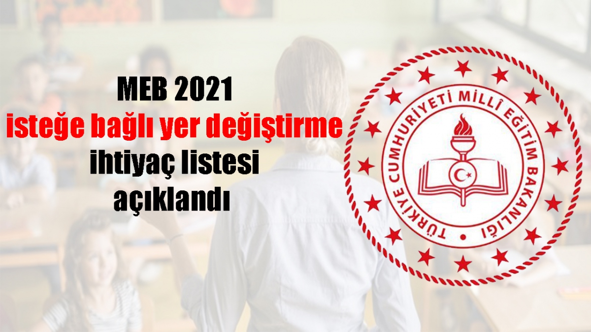 MEB 2021 isteğe bağlı yer değiştirme ihtiyaç listesi açıklandı