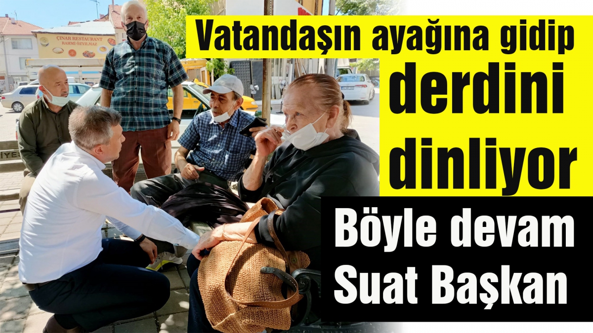 Vatandaşın ayağına gidip derdini dinliyor