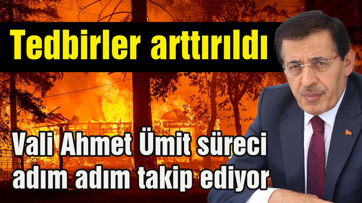 Vali Ahmet Ümit süreci adım adım takip ediyor