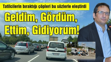 Geldim, gördüm, ettim, gidiyorum!