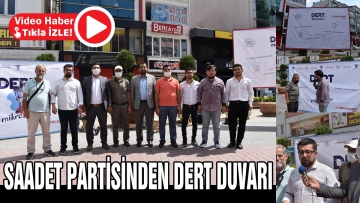 Saadet Partisi'nden Dert Duvarı