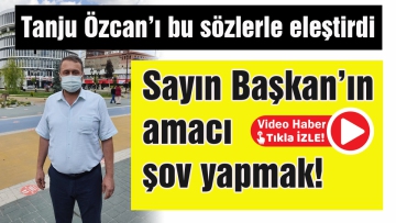 Sayın Başkan'ın amacı şov yapmak