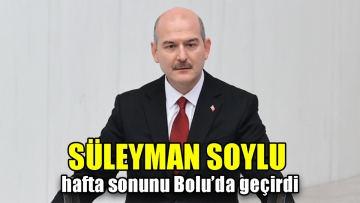 Süleyman Soylu hafta sonunu Bolu'da geçirdi 