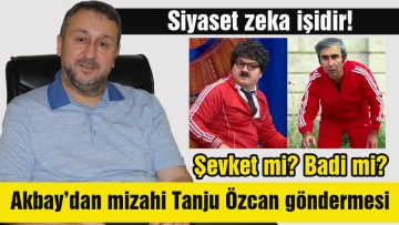 Şevket mi? Badi mi?