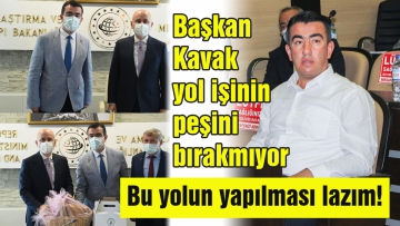 Başkan Kavak yol işinin peşini bırakmıyor