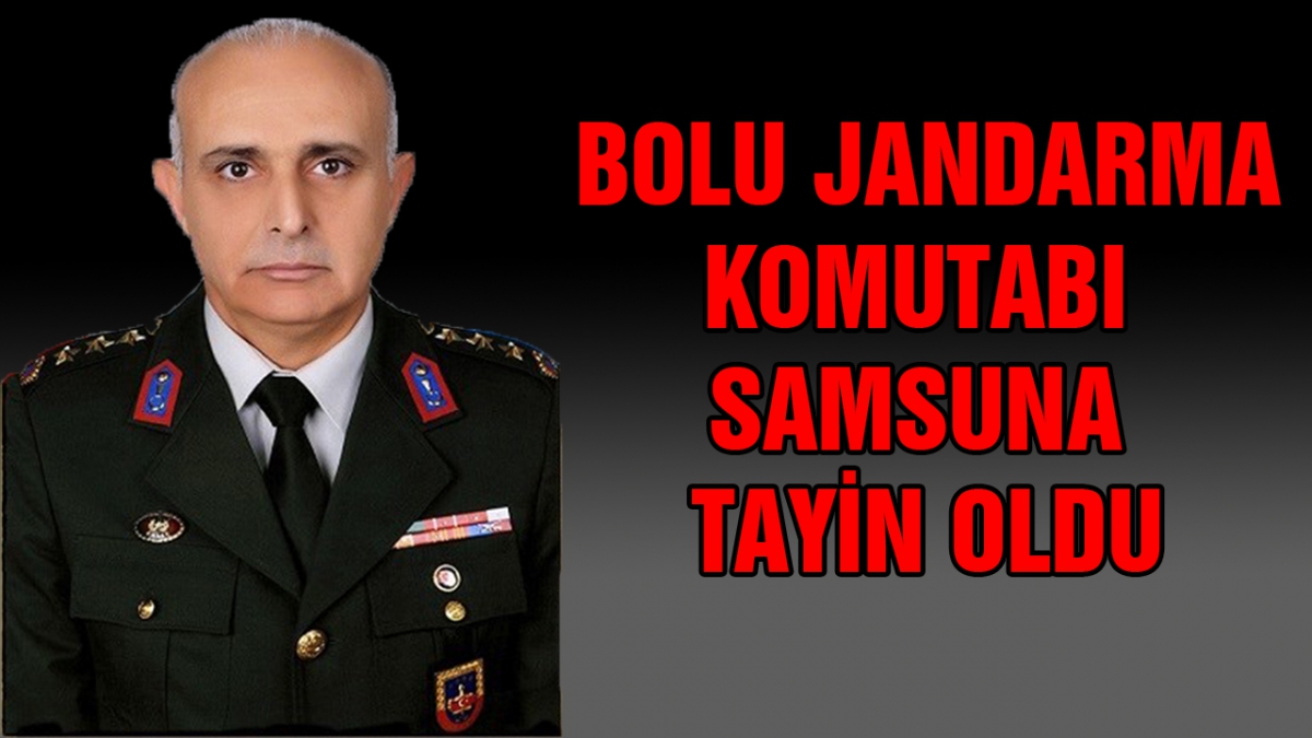 Bolu Jandarma Komutanı Samsun'a tayin oldu