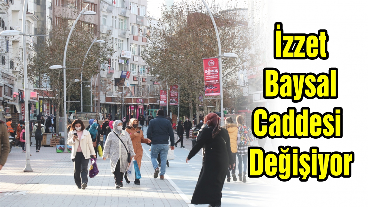 İzzet Baysal Caddesi değişiyor