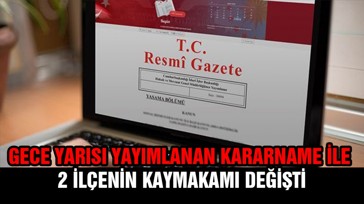 Kararname ile 2 ilçeye yeni kaymakam atandı