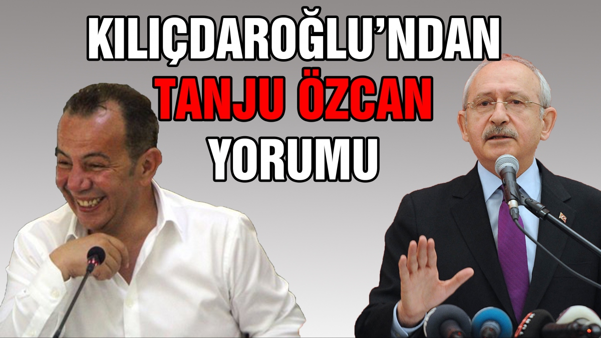 Kılıçdaroğlu'ndan Tanju Özcan yorumu