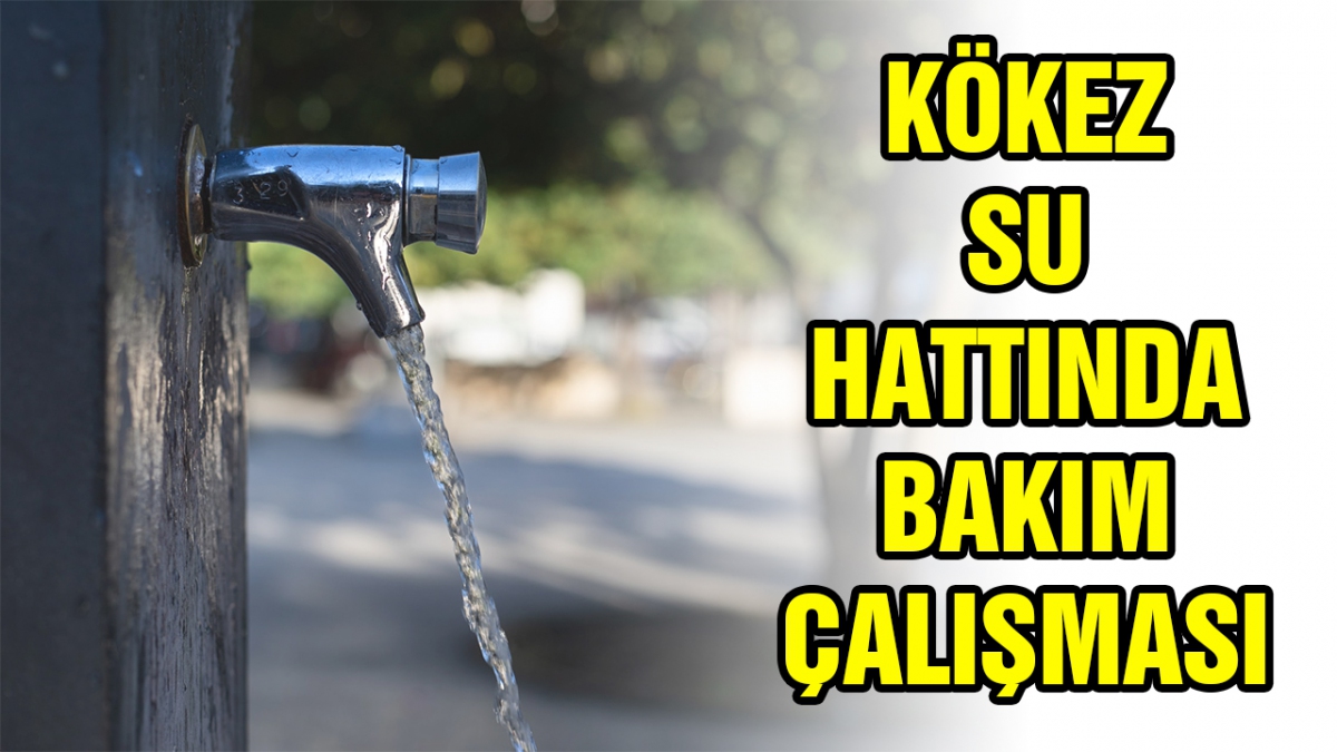 Kökez su hattında 2 günlük kesinti